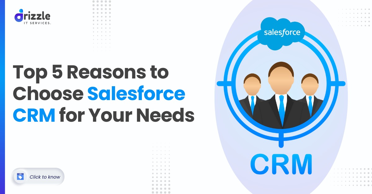 Top 5 Reasons to Choose Salesforce CRM for Your Needs